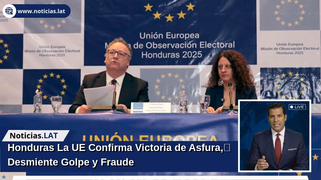 Honduras: La UE Confirma Victoria de Asfura, Desmiente Golpe y Fraude