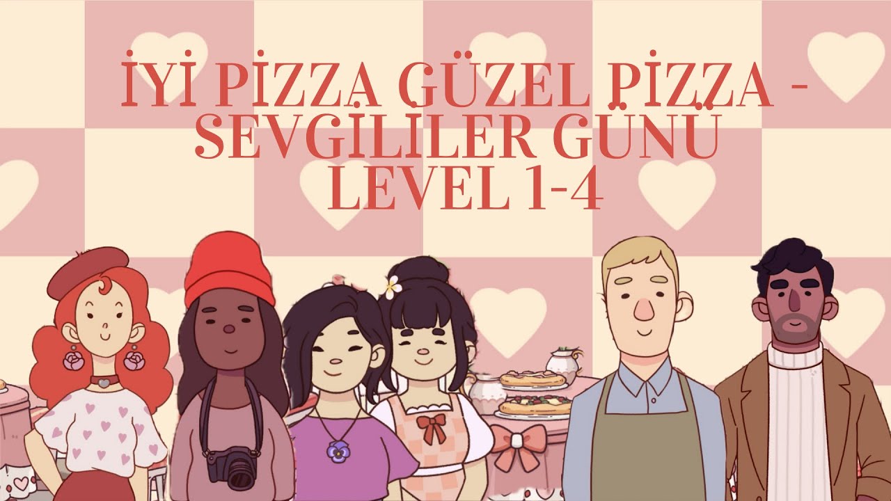 İyi Pizza Güzel Pizza -  Sevgililer Günü Etkinliği / Valentine’s Baked With Love Event Level 1-4 💐🩷