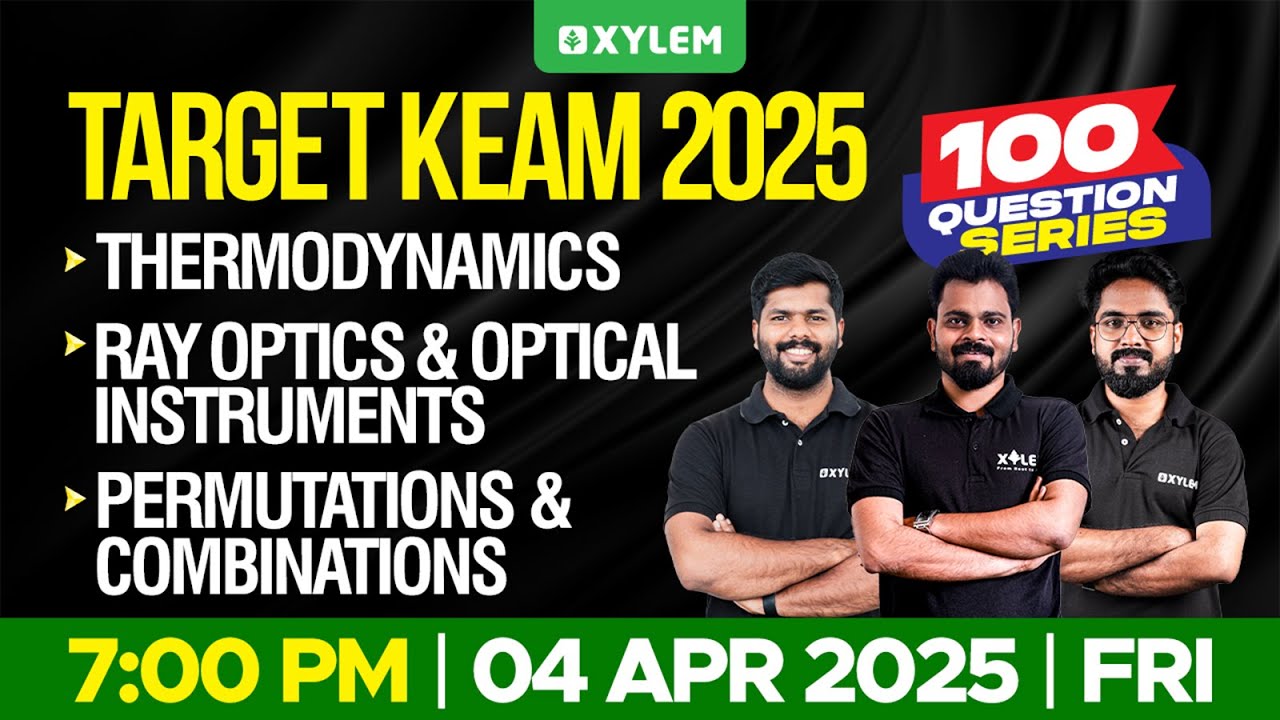 TARGET KEAM 2025: 100 QUESTION SERIES | PHYSICS, CHEMISTRY & MATHS | Xylem KEAM