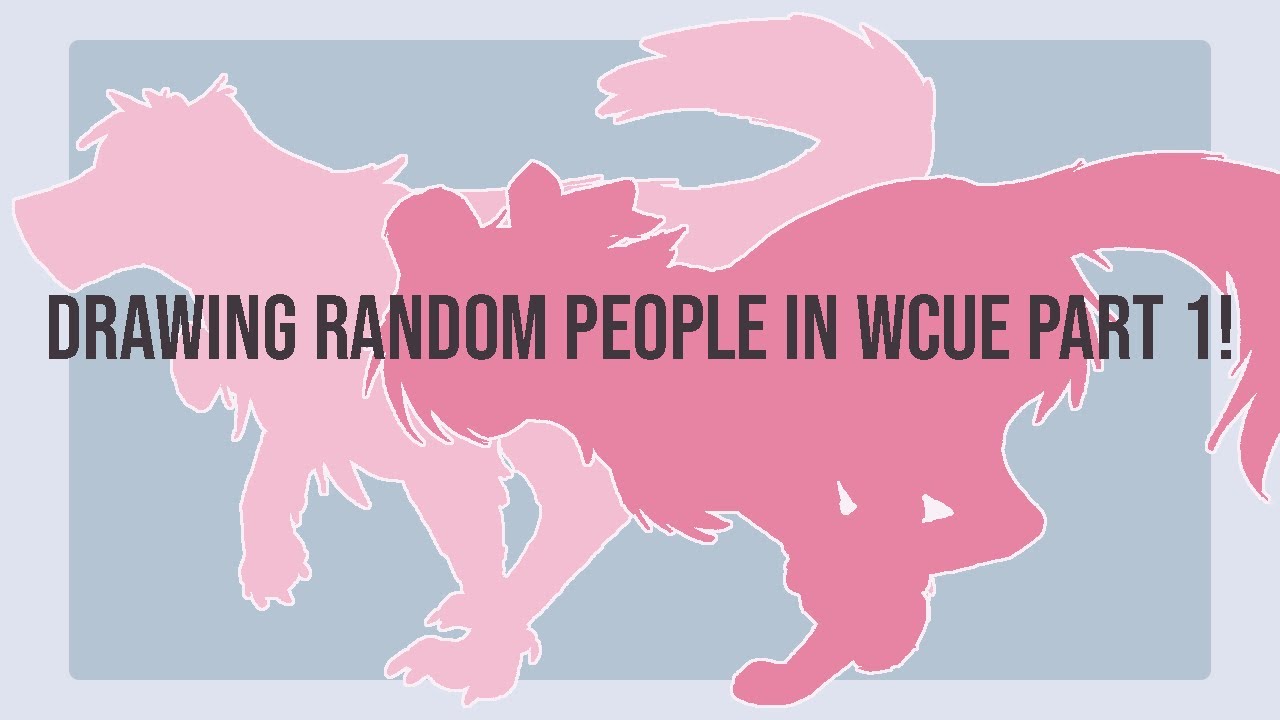 Drawing Random People in WCUE Part 1!
