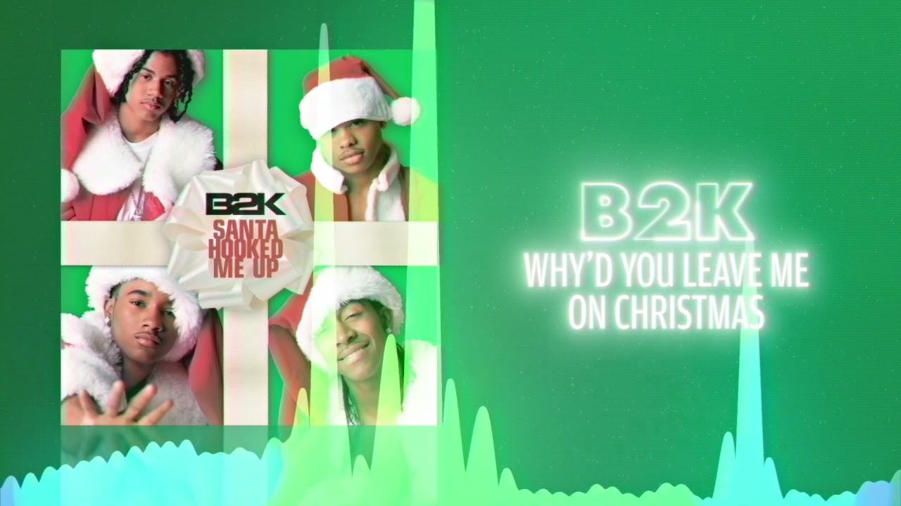 B2K - Why'd You Leave Me on Christmas (Official Audio) ❤  Love Songs