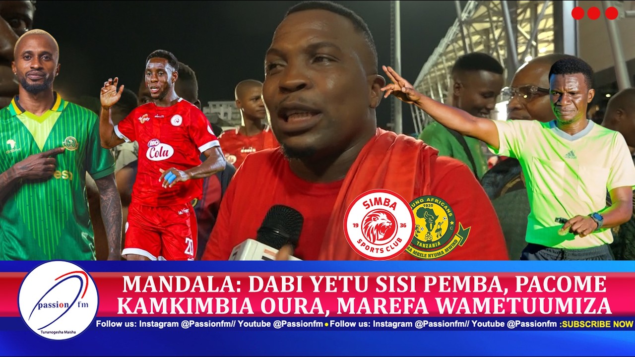 MANDALA: DABI YETU SISI PEMBA, MAREFA WAMETUUMIZA, PACOME KAMKIMBIA OURA.
