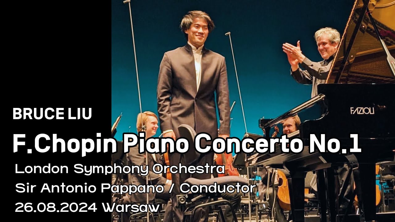 BRUCE LIU-F.Chopin Piano Concerto No.1/London Symphony Orchestra, Antonio Pappano(26.08.2024 Warsaw)