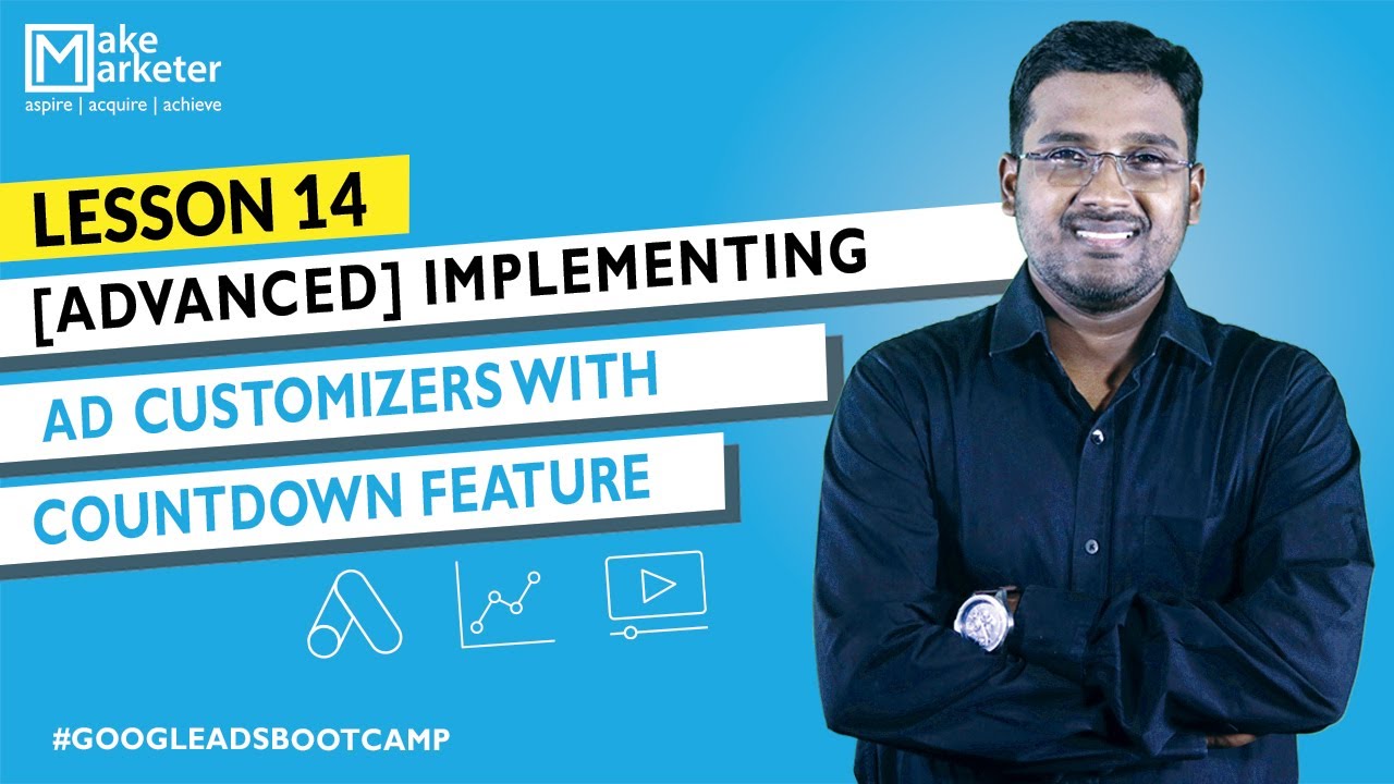 Google Ads Course | Ad Customizers Tutorial: Implementing Ad Customizers with Countdown | Lesson 14