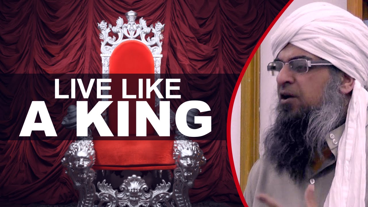 Live Like a King- By Shaykh Ahmed Ali