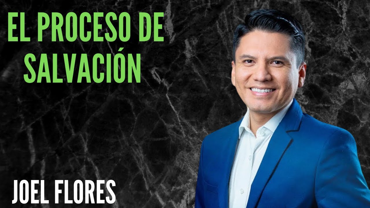 Joel Flores - El Proceso De Salvación