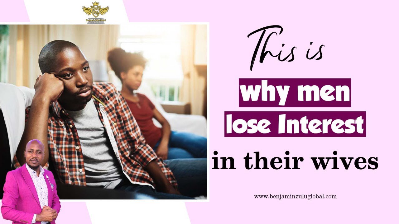 THE REAL REASONS WHY MEN LOSE INTEREST IN THEIR WIVES
