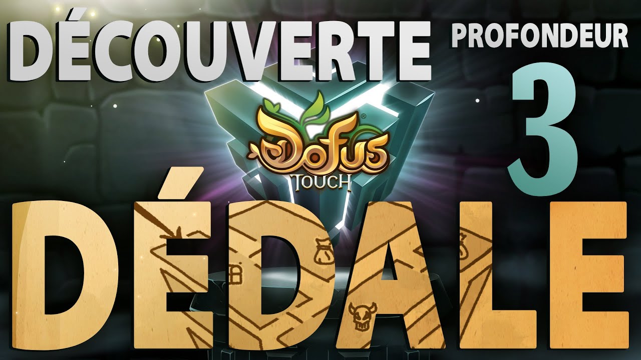 D&Eacute;DALE d&eacute;couverte : Profondeur 3 - NOUVEAUT&Eacute; DOFUS TOUCH