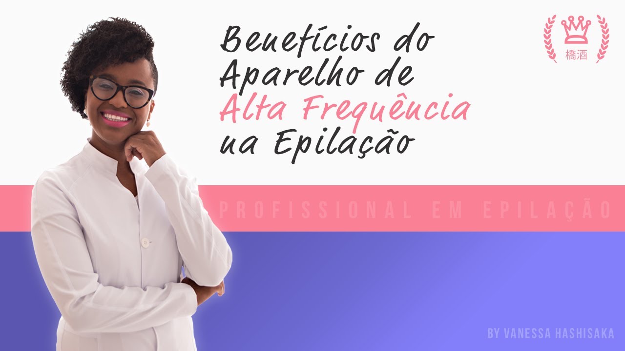 Benefícios do Aparelho de Alta Frequência na Epilação