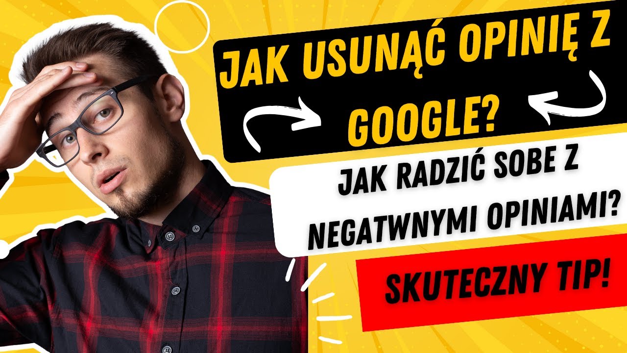 Jak usunąć opinię z wizyt&oacute;wki Google? Jak Radzić Sobie z Negatywnymi Opiniami? TIP na negatyw!