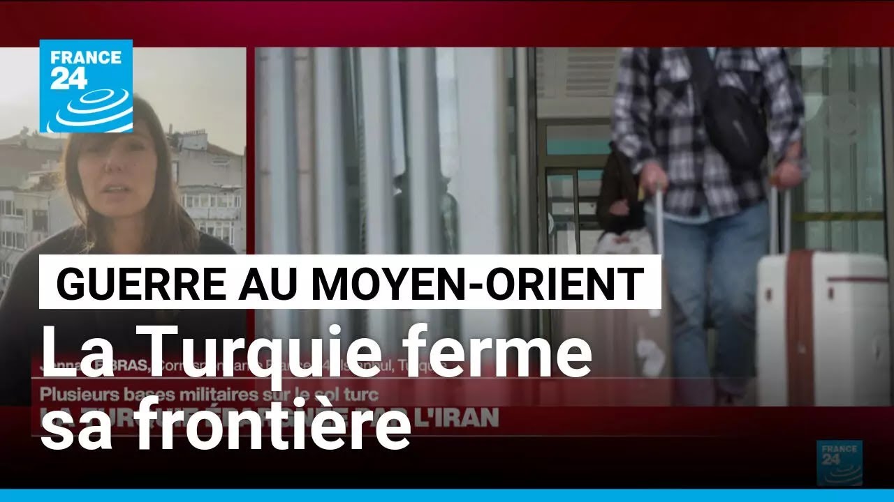 Épargnée par l'Iran, la Turquie ferme partiellement sa frontière • FRANCE 24
