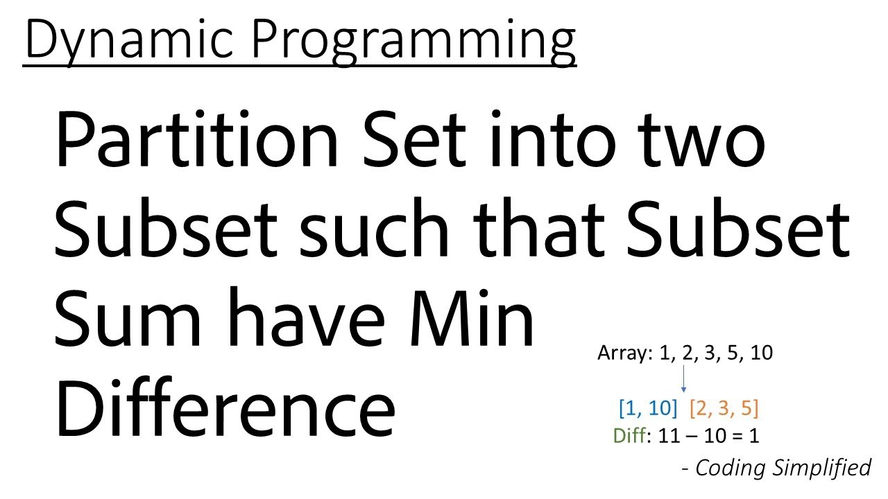 DP - 14: Partition Set into two Subset such that Subset Sum have Minimum Difference
