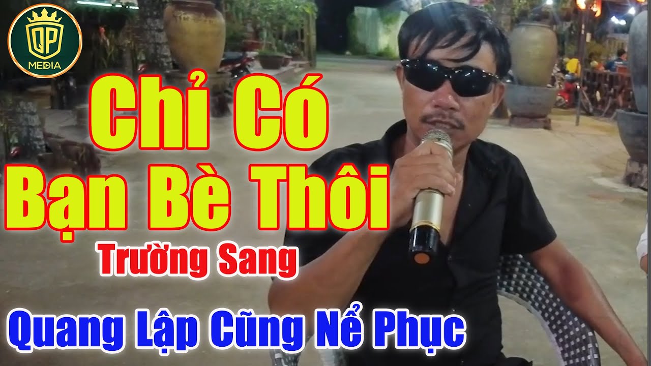Chỉ Có Bạn Bè Thôi - Anh Trai Cất Tiếng Hát Làm Cả Quán Cafe Và Quang Lập Phải Nể Phục | Trường Sang