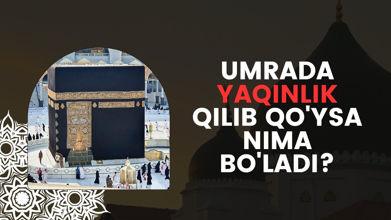 Umrada yaqinlik qilib qo'ysa nima bo'ladi? | @muhammadodiluz