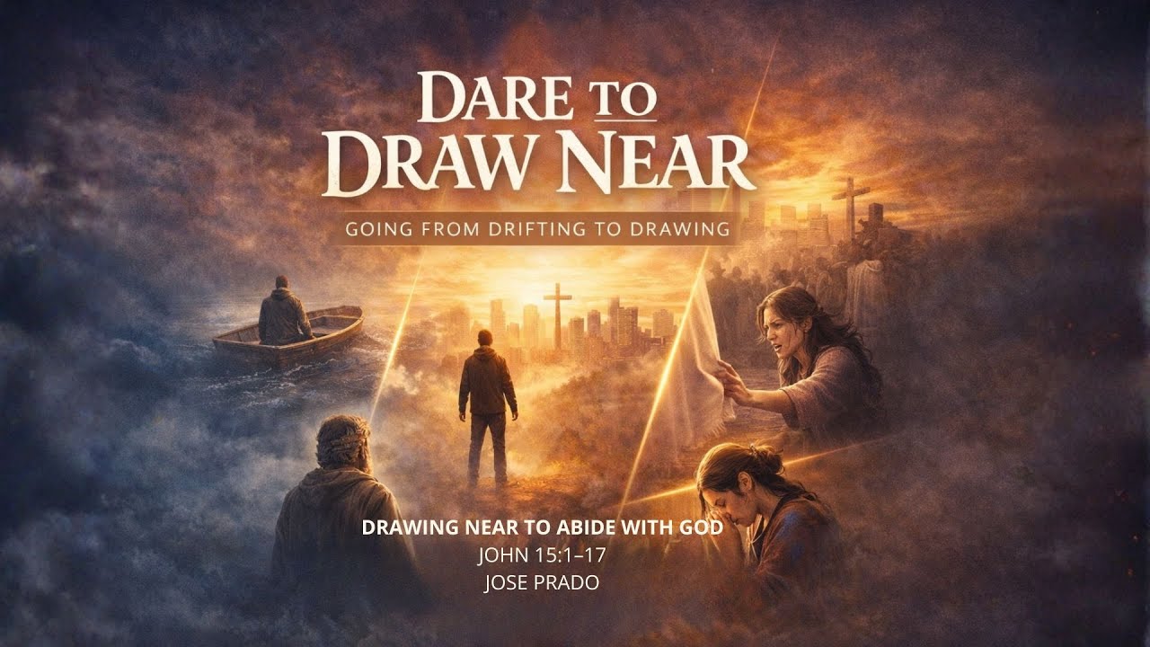 Drawing Near To Abide With God - Jose Prado - John 15:1-17