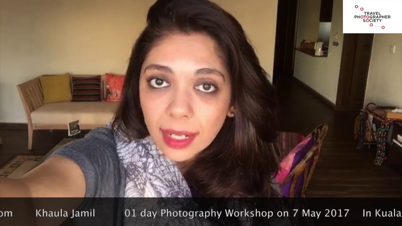 Khaula Jamil  01 day Photography Workshop - Travel Photographer Society 2017