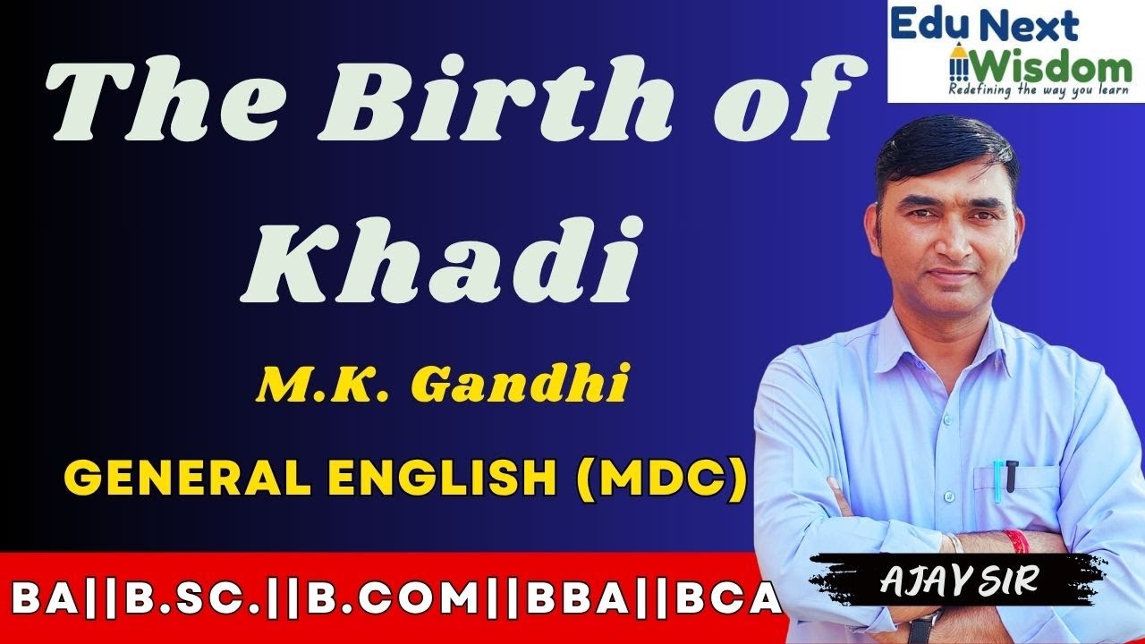 The Birth of Khadi by M.K. Gandhi: Full Explained