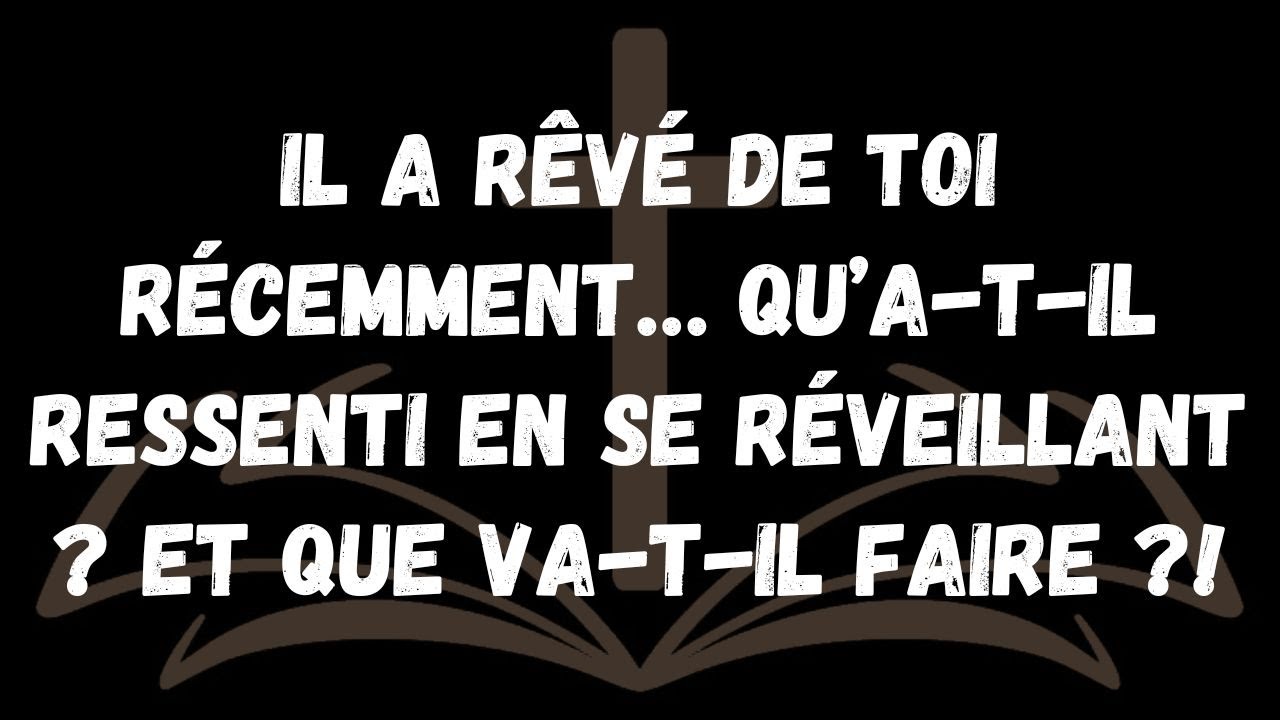 Il a rêvé de toi récemment… qu’a t il ressenti en se réveillant  Et que va t il faire ! ✨  MESSAGE D