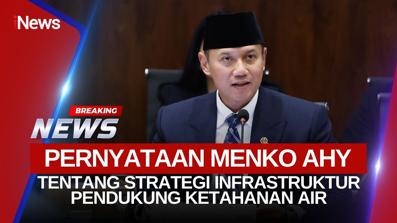 🔴BREAKING NEWS | AHY MENKO INFRASTRUKTUR & PEMBANGUNAN KEWILAYAHAN PAPARKAN KETAHANAN AIR (24/02)