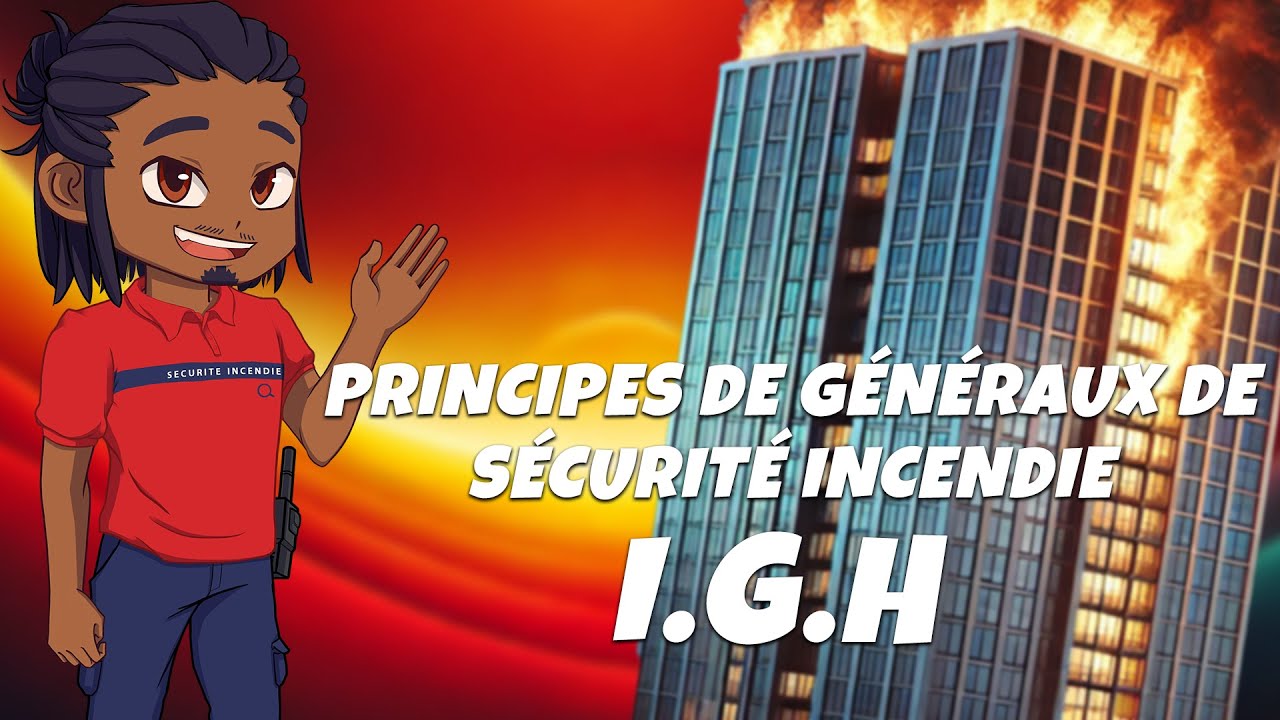 🏢PRINCIPES G&Eacute;N&Eacute;RAUX de S&Eacute;CURIT&Eacute; INCENDIE en IGH - Salut la s&eacute;cu !