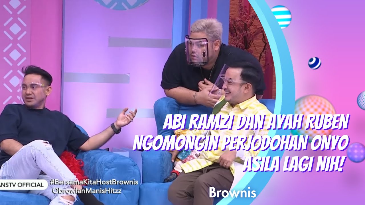 ABI RAMZI DAN AYAH RUBEN NGOMONGIN PERJODOHAN ONYO ASILA LAGI NIH! | BROWNIS (10/11/20) P1