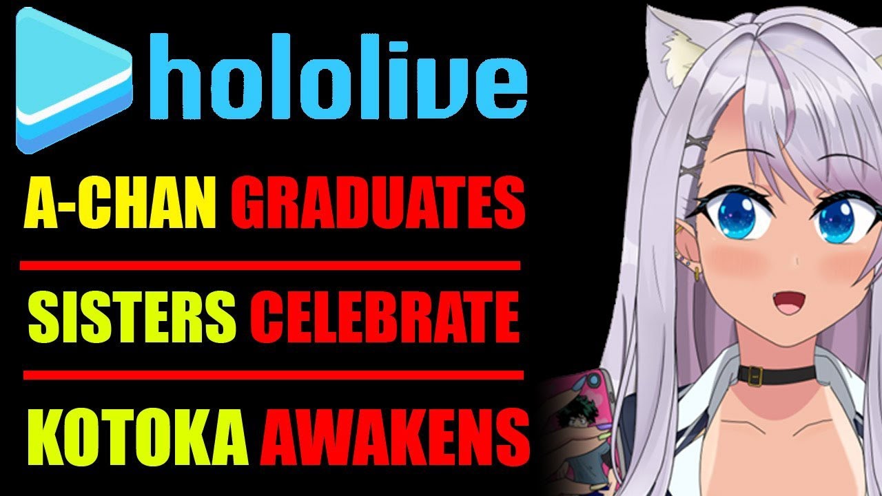 HOLOLIVE A-Chan GRADUATES, NIJISISTERS CELEBRATE, Hololive Sells Out & Kotoka Torahime Awakens