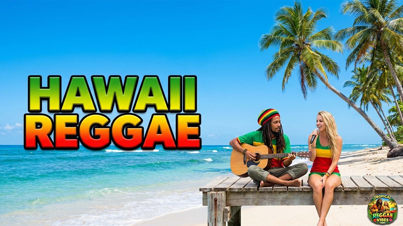 Hawaii Paradise Reggae 🌴 Feel-Good Island Grooves for Relax & Sunshine ☀️