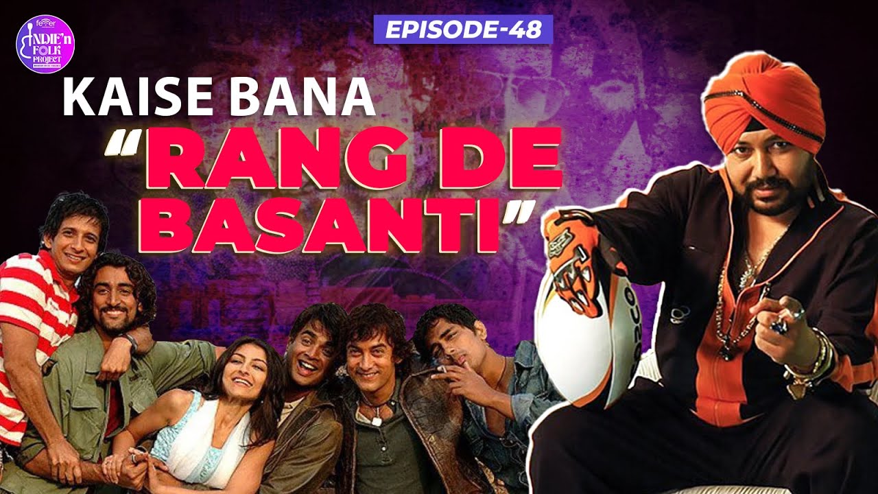 Daler Mehndi on the Making of the 'Rang De Basanti' Song | Indie'N Folk Project Ep - 48