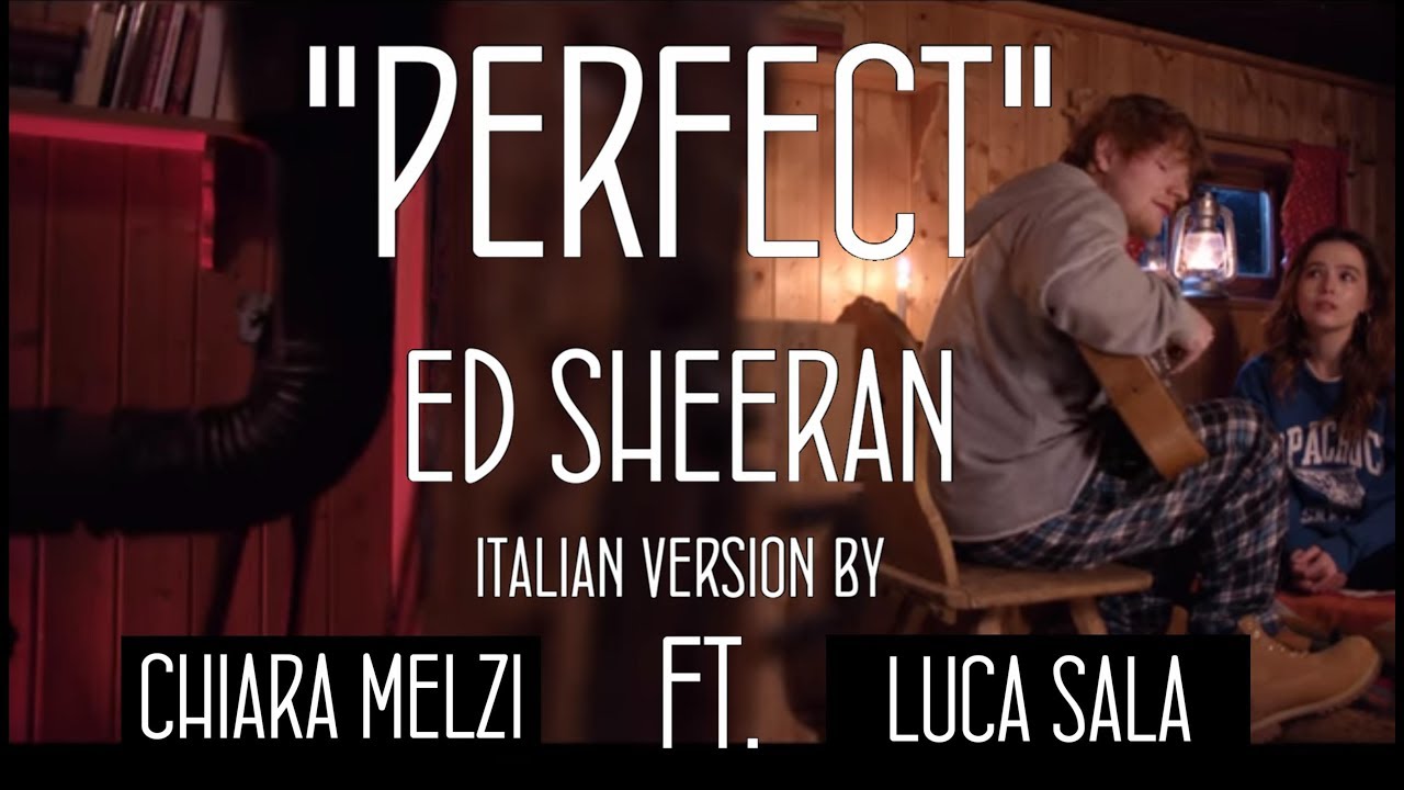 Ed Sheeran - Perfect (Italian Version by Chiara Melzi & Luca Sala)