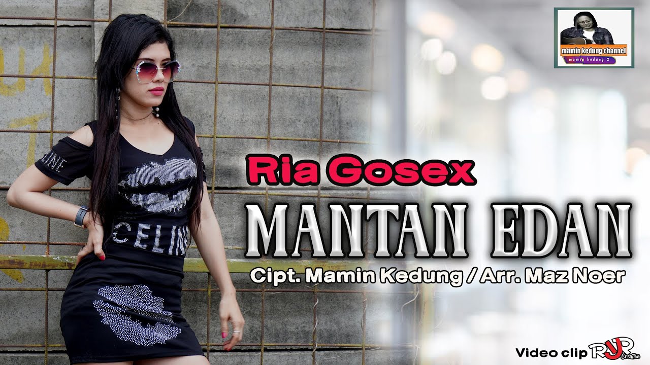 VIDEO _ SINGLE LAGU TERBARU // MANTAN EDAN // VOC. RIA GOSEX // CIPT. MAMIN KEDUNG ARR. MAZ NOER