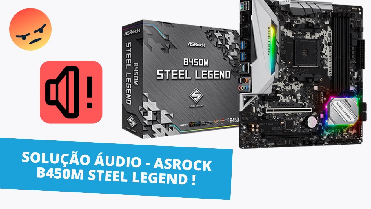 SOLU&Ccedil;&Atilde;O &Aacute;UDIO PLACA-M&Atilde;E ASROCK B450M STEEL LEGEND