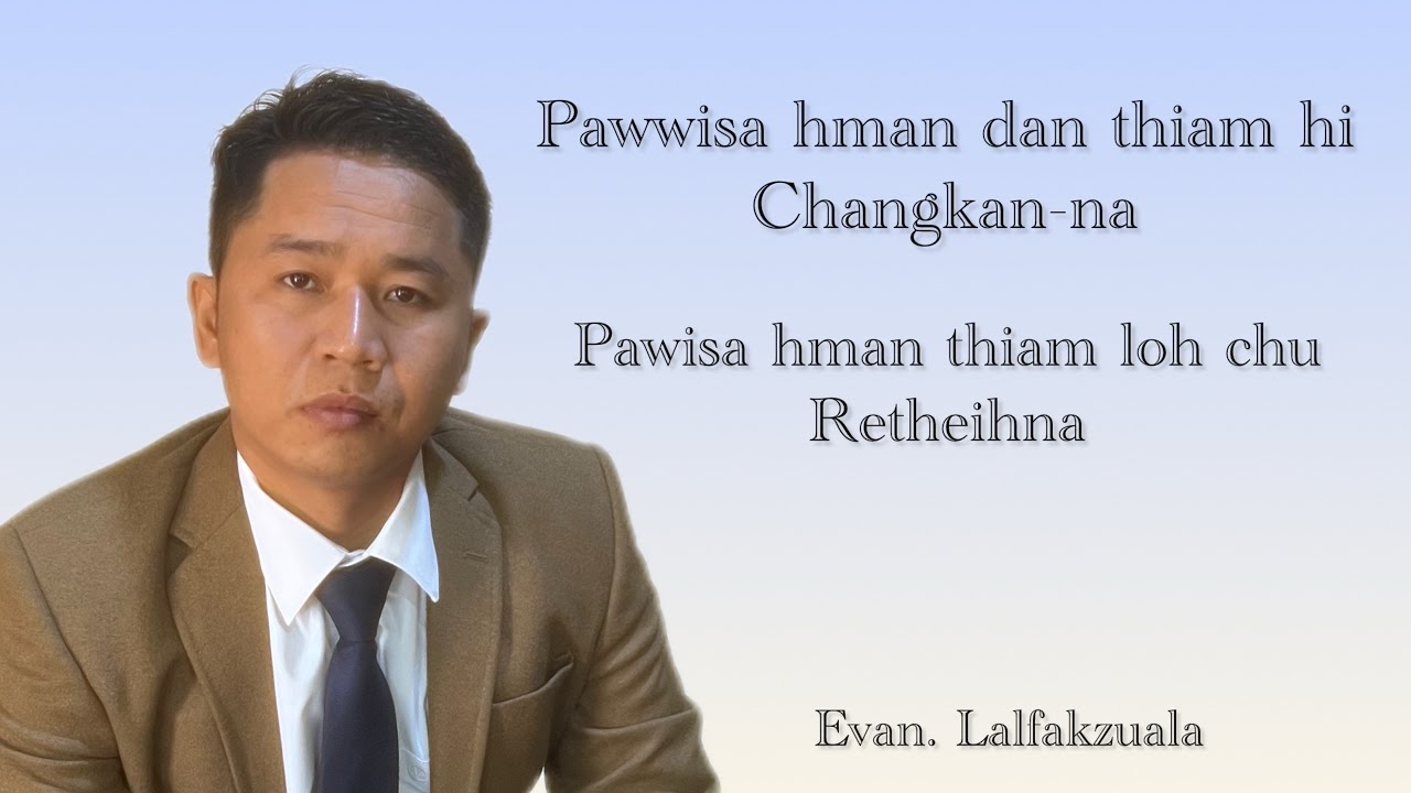 Pawisa hman dan thiam hi changkan-na a ni || Evan.Lalfakzuala sermon thar