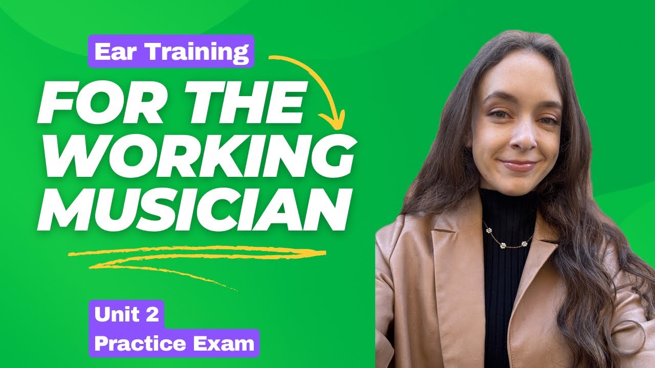Ear Training for the Working Musician: Unit 2 Practice Exam