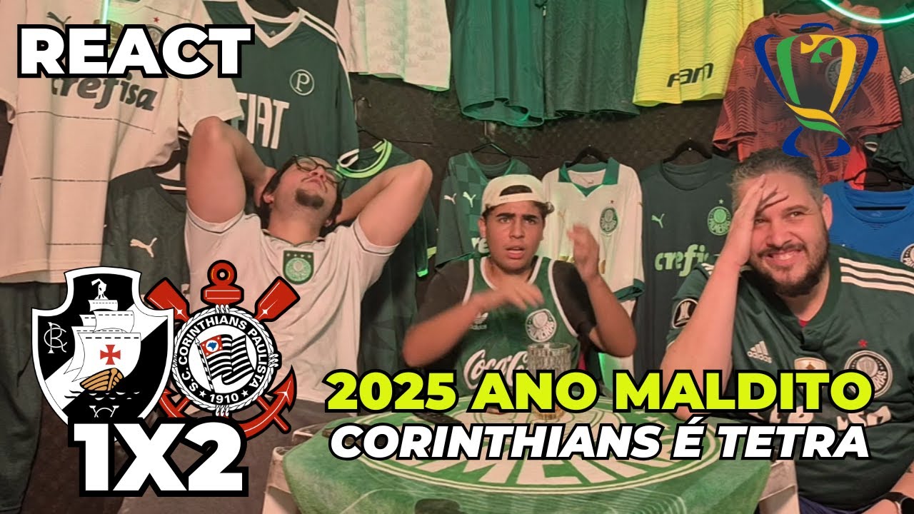 REACT VASCO 1X2 CORINTHIANS | OS CARA SÃO TETRAS, ANO PRA SER ESQUECER | FINAL COPA DO BRASIL 2025
