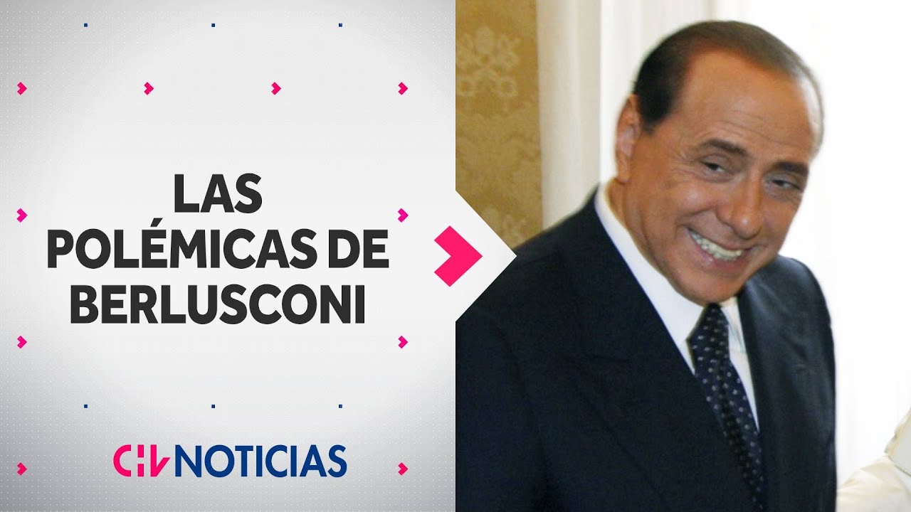 LAS POLÉMICAS del fallecido ex primer ministro italiano Silvio Berlusconi - CHV Noticias