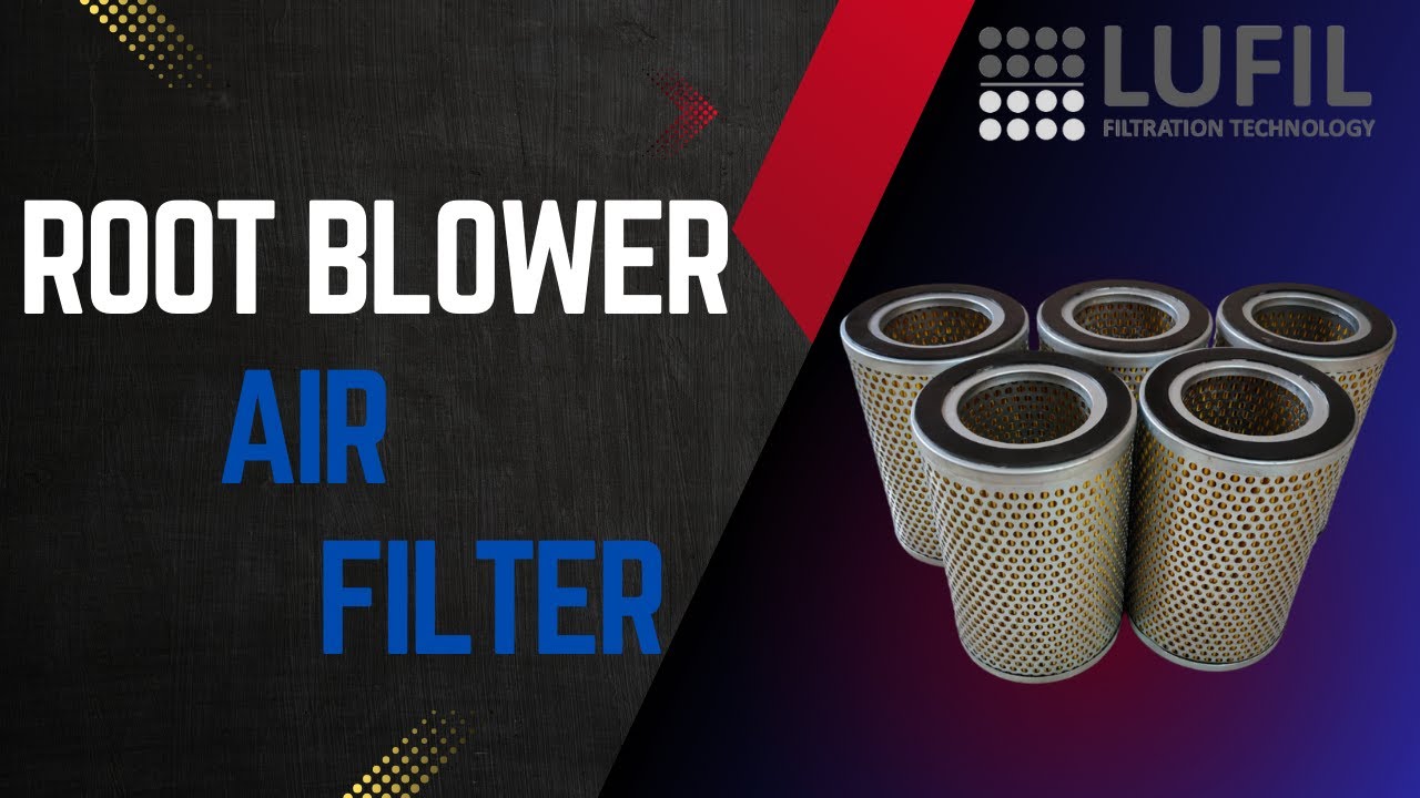 Root Blower Air Filter  - Lufil Filtration Technology