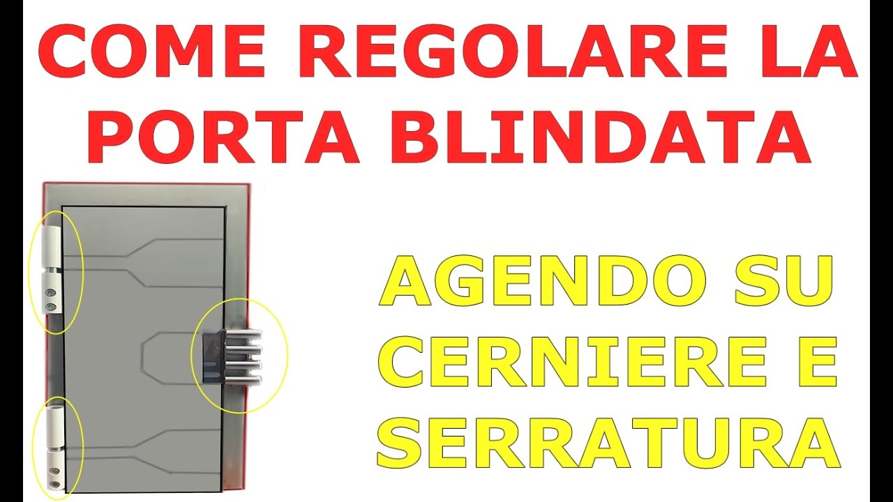 Come regolare porta blindata agendo su cerniere e serratura per alzare / sollevare la porta