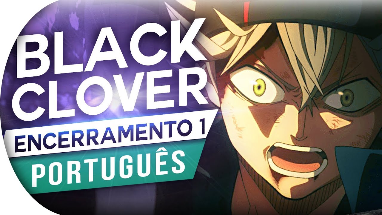 BLACK CLOVER - ENCERRAMENTO 1 - AOI HONOO (ENDING 1) PORTUGUÊS (ED 1)
