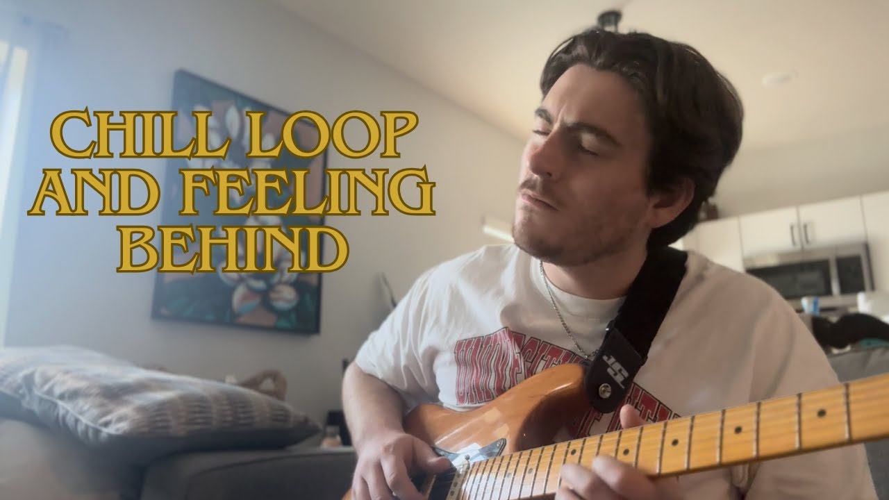 Just Jamming #2:  Chill Guitar Looping and ramblings about feeling behind