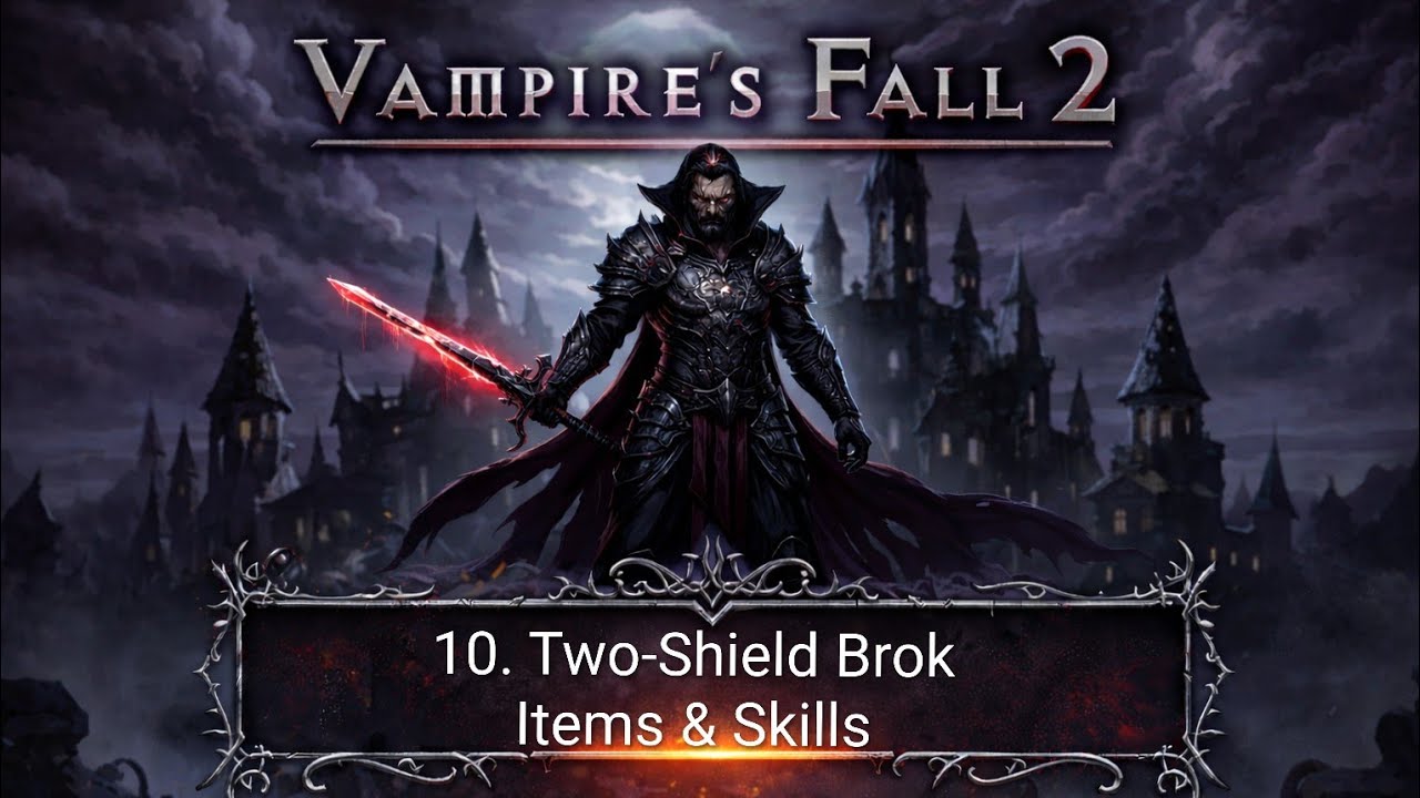 Vampire's Fall 2: 10. Two-Shield Brok - Items // Skills! No Mythic!