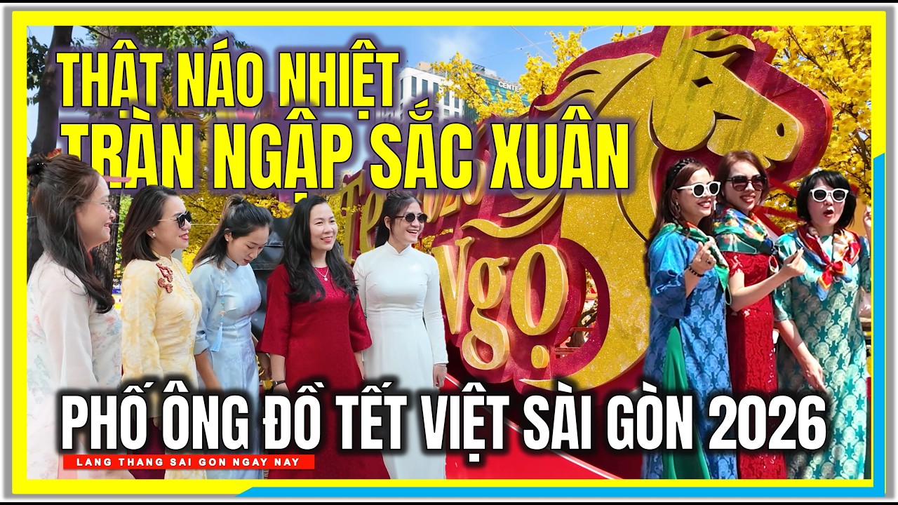 SÀI GÒN THẬT NÁO NHIỆT TRÀN NGẬP SẮC XUÂN | PHỐ ÔNG ĐỒ TẾT VIỆT 2026 | SÀI GÒN ĐÓN TẾT BÍNH NGỌ 2026