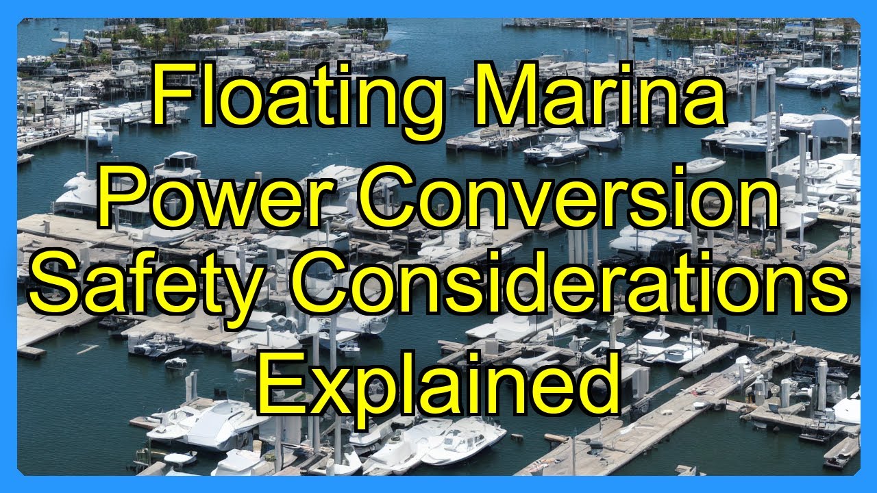 Floating Marina Power Conversion Safety Considerations Explained