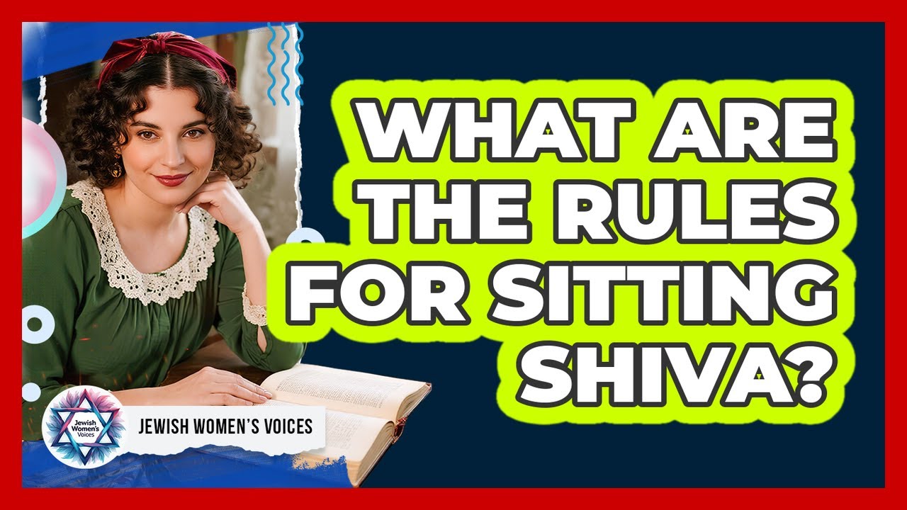 What Are The Rules For Sitting Shiva?