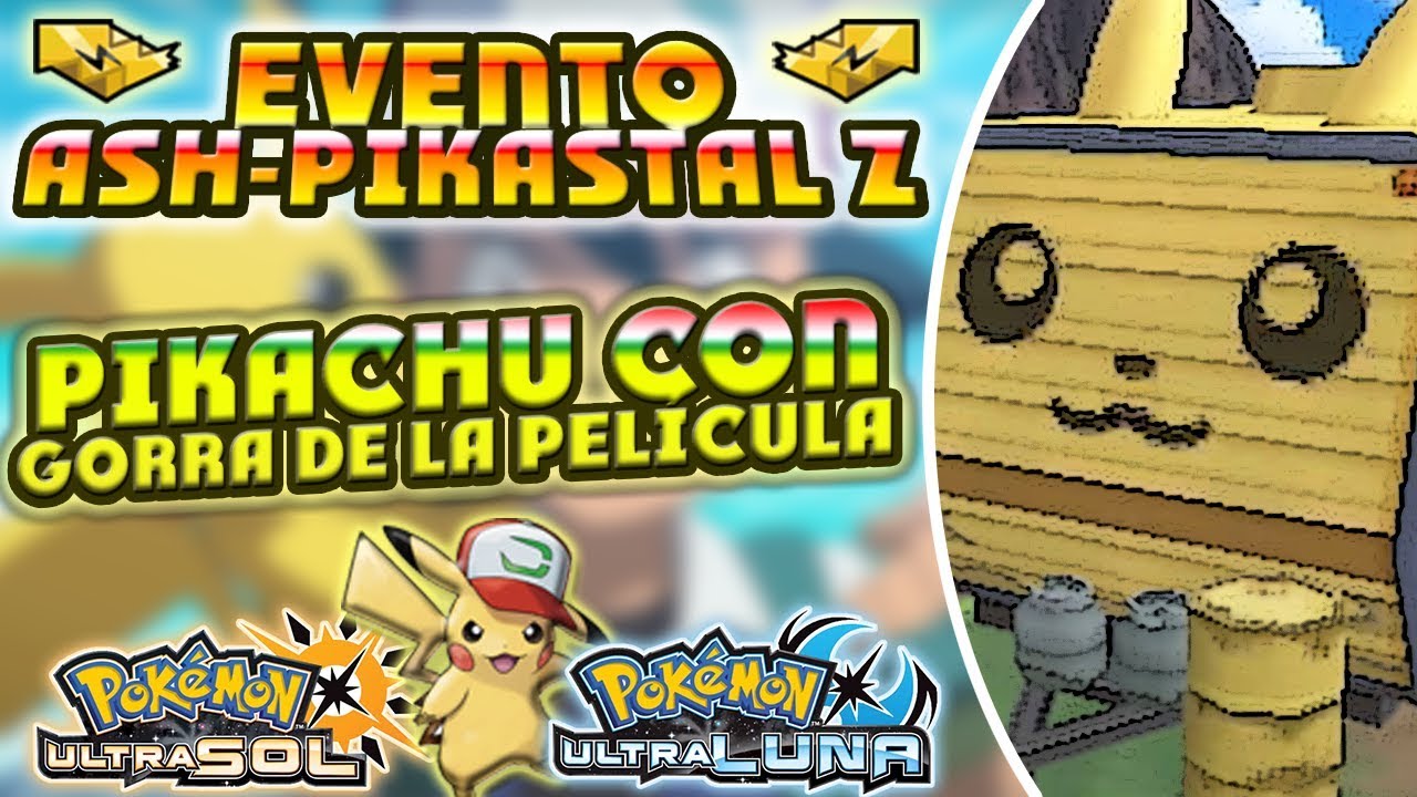 CÓMO CONSEGUIR EL PIKACHU CON GORRA DE LA PELÍCULA Y EL ASH-PIKASTAL Z EN POKÉMON ULTRASOL/ULTRALUNA