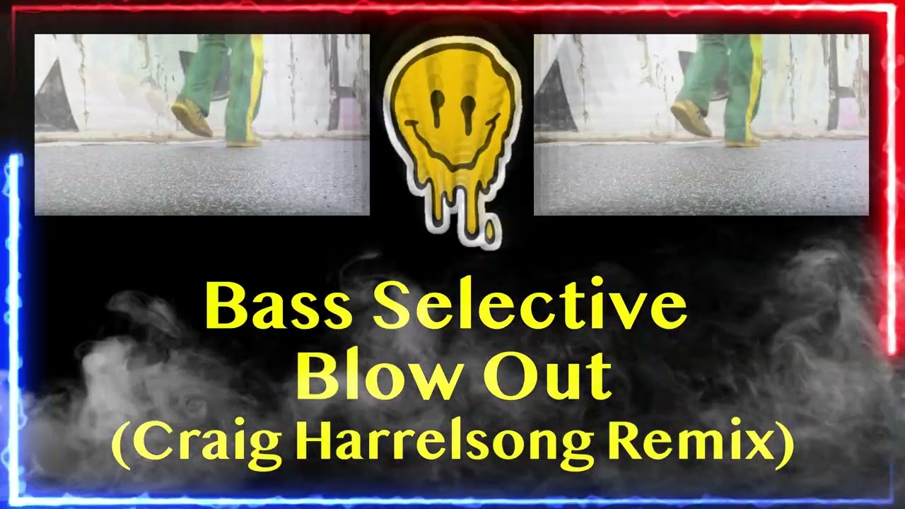 Bass Selective - Blow Out  (Craig Harrelsong Remix)