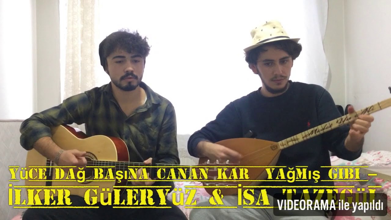 Yüce Dağ Başına Canan Kar Yağmış Gibi(Cover)– İlker Güleryüz & İsa Tazegül
