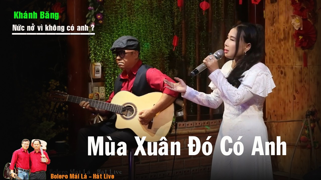 Mùa Xuân Đó Có Em | Khánh Băng nghẹn ngào xúc động | Bolero Mái Lá Hát Live