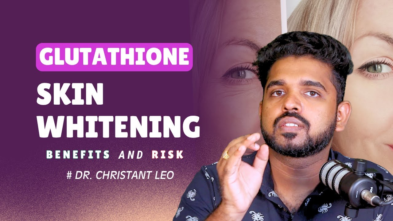 Glutathione | Skin whitening | Benefits and Risk | Tamil | Dr Christant Leo