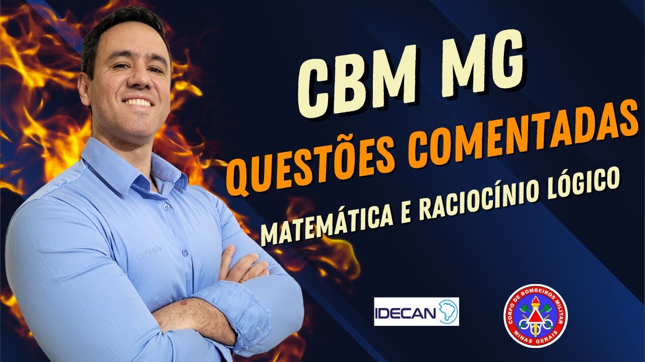CONCURSO CBM MG | QUESTÕES RACIOCÍNO LÓGICO MATEMÁTICO | IDECAN