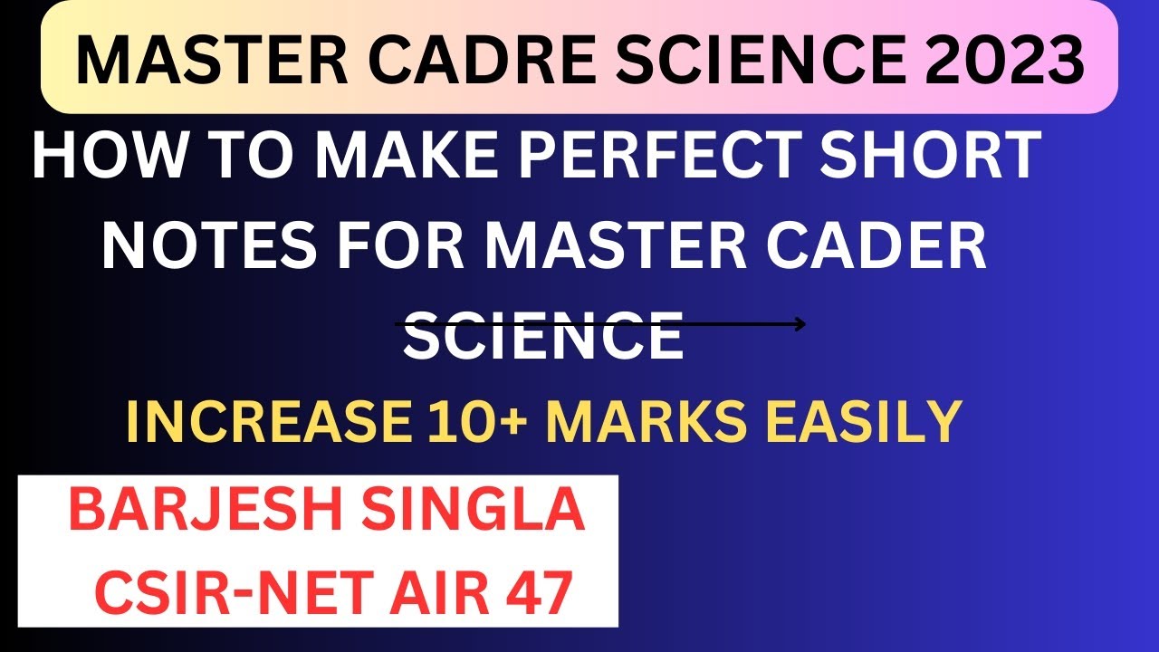 How to make perfect short notes For Master Cadre Science